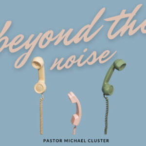 Faster Than The Noise – Pastor Michael Cluster